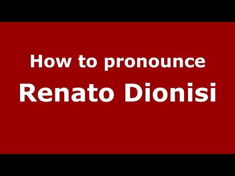 How to pronounce Renato Dionisi (Italian/Italy)  - PronounceNames.com