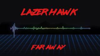 Lazerhawk - So Far Away Remastered