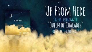 Up From Here - Queen of Charades
