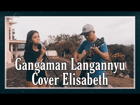 GANGAMAN LANGANNYU LAGU DAYAK COVER ELISABETH feat DERRY