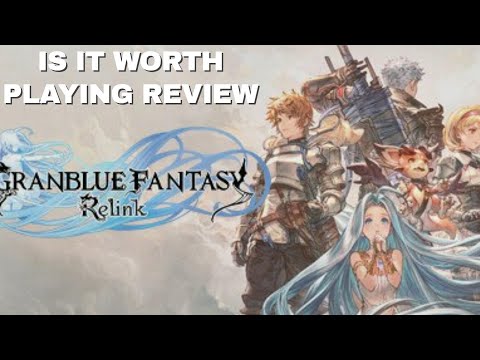 Granblue fantasy relink worth playing it review?