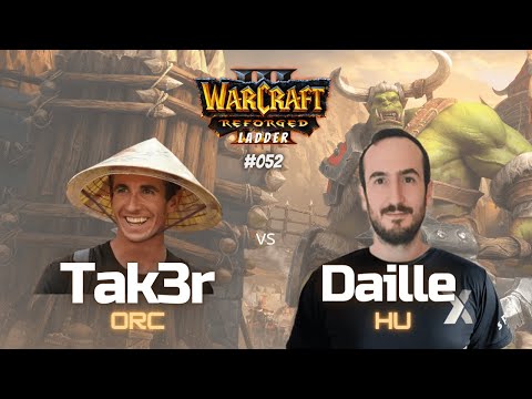 Warcraft 3 Laddergame - "Tak3r vs  Daille" - ORC vs HU - #052