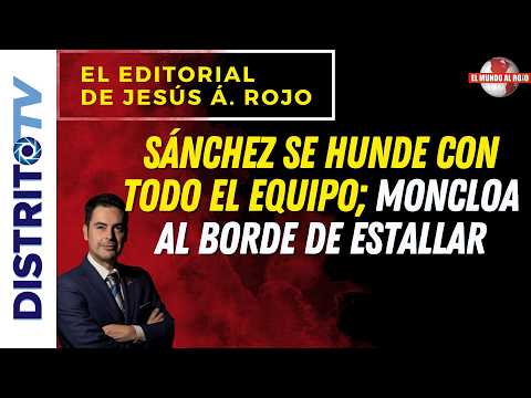 🔴EDITORIAL OF THE DAY🔴 SÁNCHEZ SINKS WITH THE ENTIRE TEAM; MONCLOA ON THE VERGE OF EXPLODING