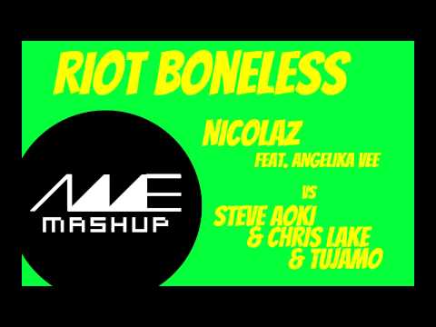 Riot Boneless-Nicolaz feat Angelika Vee vs Steve Aoki, Chris Lake & Tujamo (AME MashUp)