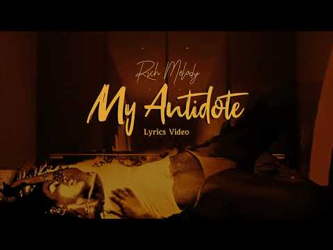 Rich Melody-MY ANTIDOTE❤️(LYRICS)🇳🇬x🇬🇭