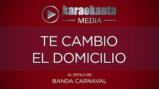 Karaokanta - Banda Carnaval - Te cambio el domicilio