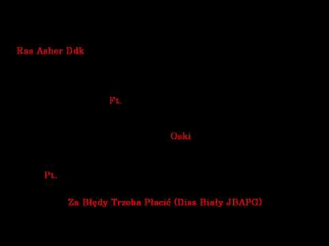 Ras Asher Ddk ft. Oski - Za Błędy Trzeba Płacić (Diss Biały JBAPG) prod. Donde