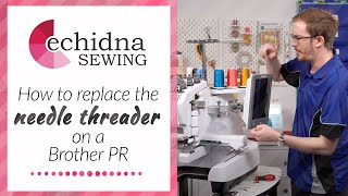 How to replace the needle threader on a Brother PR | Echidna Sewing