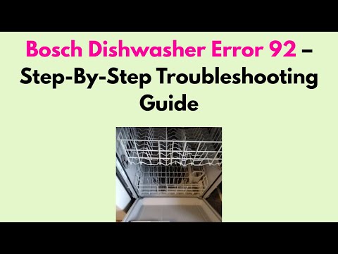 Bosch Dishwasher Error 92 – Step-By-Step Troubleshooting Guide