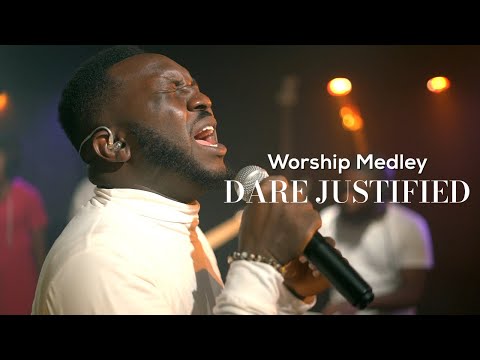 WORSHIP MEDLEY / DARE JUSTIFIED