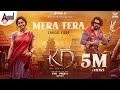 Mera Tera Lyrical Song KD Hindi KVN Mika Singh Prem S Arjun Janya Dhruva Sarja Reeshma