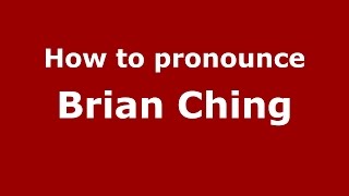 How to pronounce Brian Ching