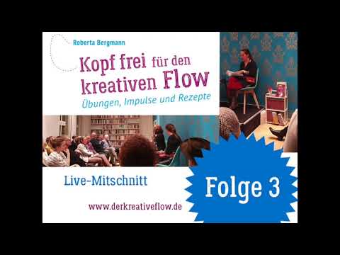 Podcast "Der kreative Flow": Folge 3 – Live-Lesung aus: "Kopf frei für den kreativen Flow"