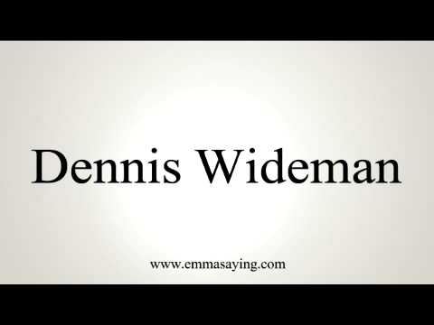 How to pronounce Dennis Wideman