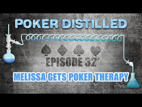 Poker Distilled Podcast - Episode 32: Melissa Gets Poker Therapy