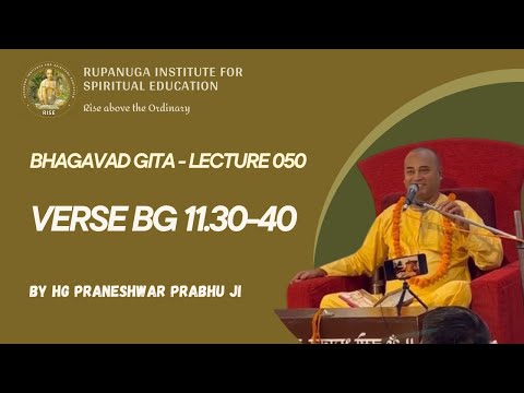 Bhagavad Gita 050: Verse 11.30-40 - By HG Praneshwar Prabhu Ji (Bhakti Shastri)