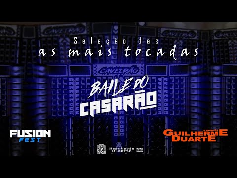 AS MAIS TOCADAS NO BAILE DO CASARÃO | PARTE 1 | DJ GUILHERME DUARTE