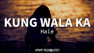 Kung Wala Ka - Hale (Lyrics)🎶