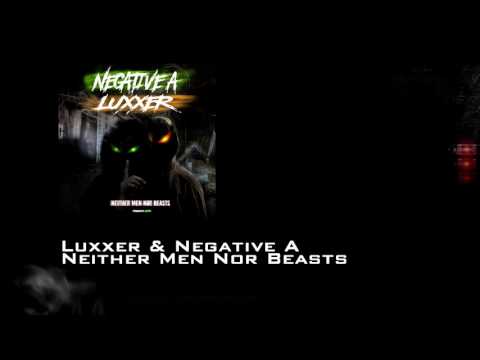 Luxxer & Negative A - Neither Men Nor beasts
