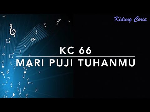KC 66 — Mari Puji Tuhanmu - Kidung Ceria