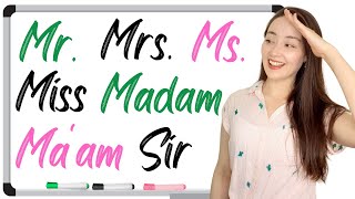 TITLES and NAMES in English: Mr  Mrs  Ms  Miss  Ma