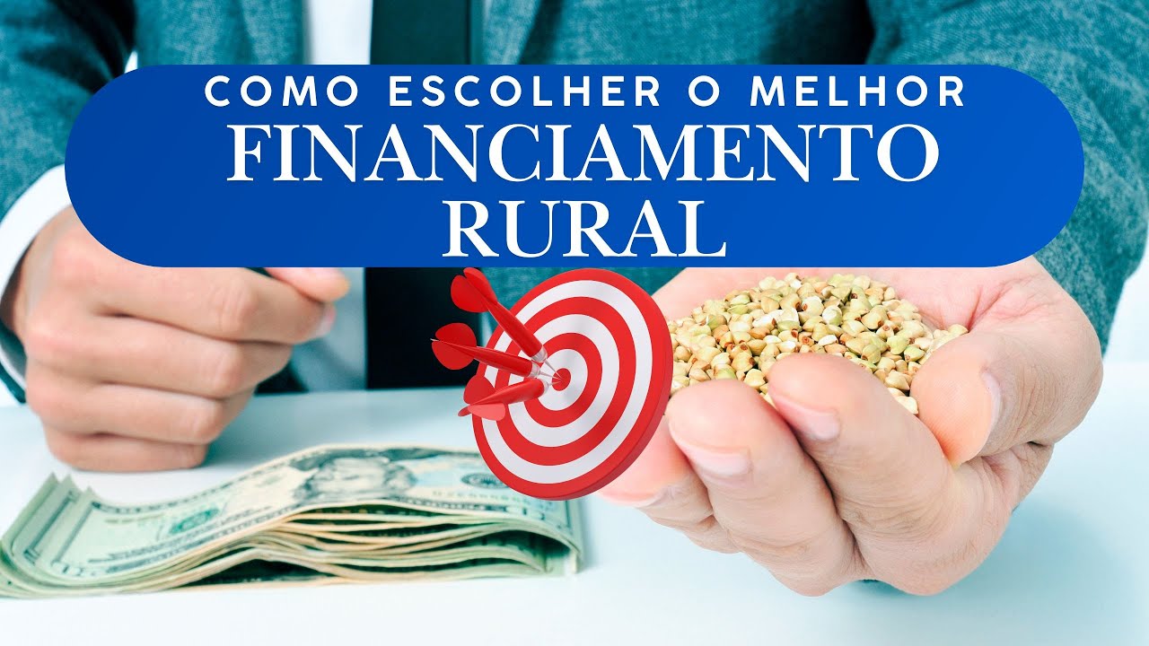 Você sabe como escolher o melhor tipo de Financiamento Rural?