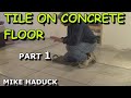How I lay tile on a concrete floor (Mike Haduck ...