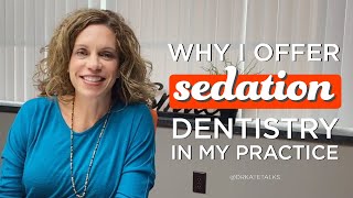 Why I Offer Sedation Dentistry In My Practice