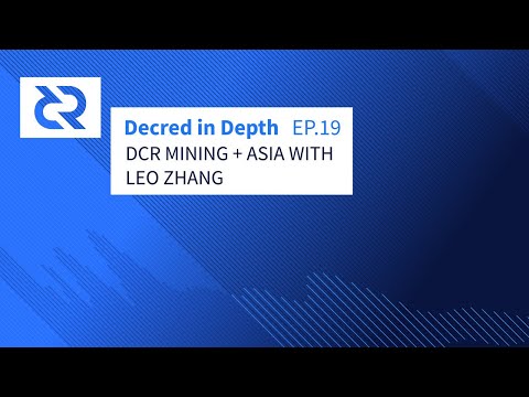 Decred in Depth - Ep. 19 Leo Zhang - DCR Mining