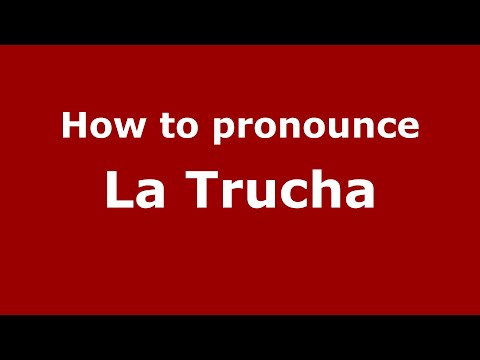 How to pronounce La Trucha (Mexico/Mexican Spanish) - PronounceNames.com