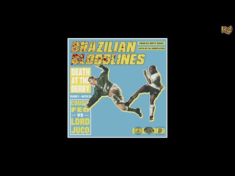 Death At The Derby (Cousin Feo x Lord Juco) - Brazilian Bloodlines [prod. Dirty Diggs]