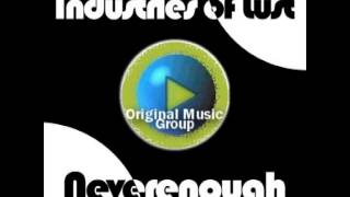 Industries Of Lust - Neverenough (Original Mix)