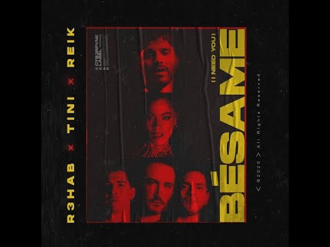 TINI & Reik - Bésame (I Need You) (feat. R3HAB)