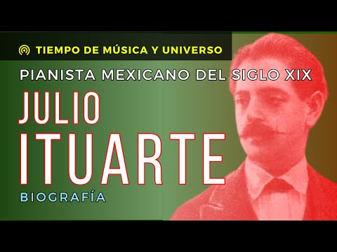 JULIO ITUARTE - Compositor Mexicano del siglo XIX (Precursor del Nacionalismo musical en México)