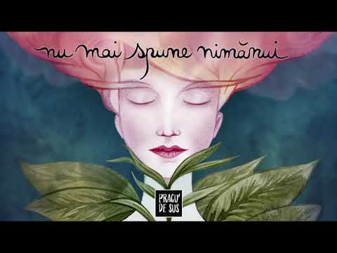 Pragu' de Sus - Nu mai spune nimănui (Official Audio)