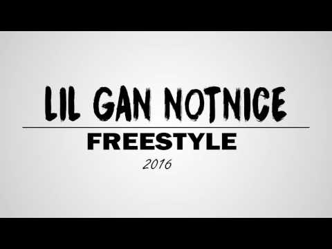 Lil Gan Notnice - Freestyle (2016)