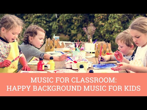 Music for Classroom: Happy Background Music for Kids [No Ads]