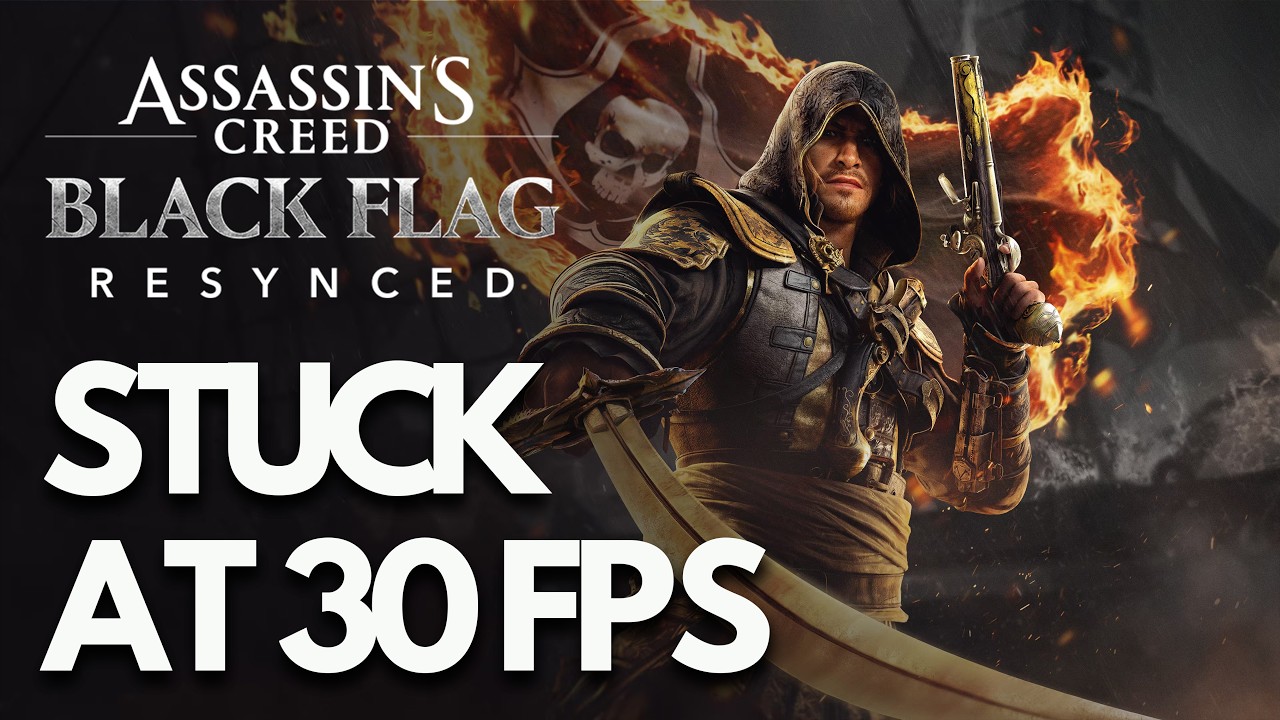 Assassin's Creed Black Flag Resynced: Cutscenes Are Locked At 30 FPS/30 FPS Cap On Cutscenes FIX
