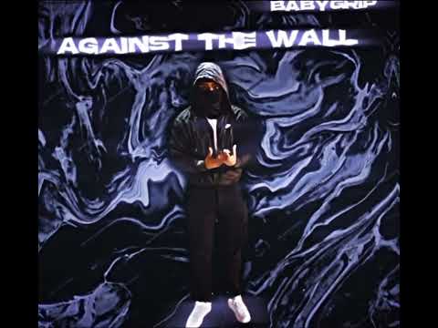 BABY GRIP - AGAINST THE WALL (OFFICIAL AUDIO)