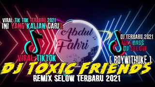 Download lagu DJ TOXIC FRIENDS SLOW REMIX FULL BASS TIKTOK VIRAL TERBARU 2021 mp3 Download lagu DJ TOXIC FRIENDS SLOW REMIX FULL BASS TIKTOK VIRAL TERBARU 2021 mp3
