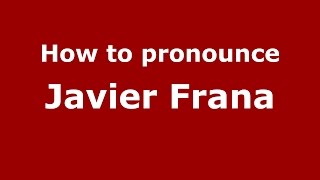 How to pronounce Javier Frana