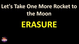 Erasure - Let&#39;s Take One More Rocket to the Moon (Lyrics version)