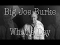 Big Joe Burke - What A Day