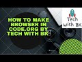 How To Make A Browser In Code Org By Tech With Bk