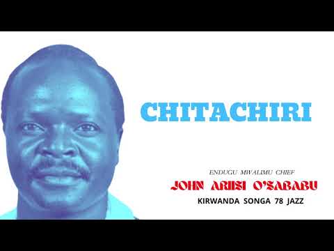 CHITACHIRI - ENDUGU MWALIMU CHIEF JOHN ARIISI O'SABABU
