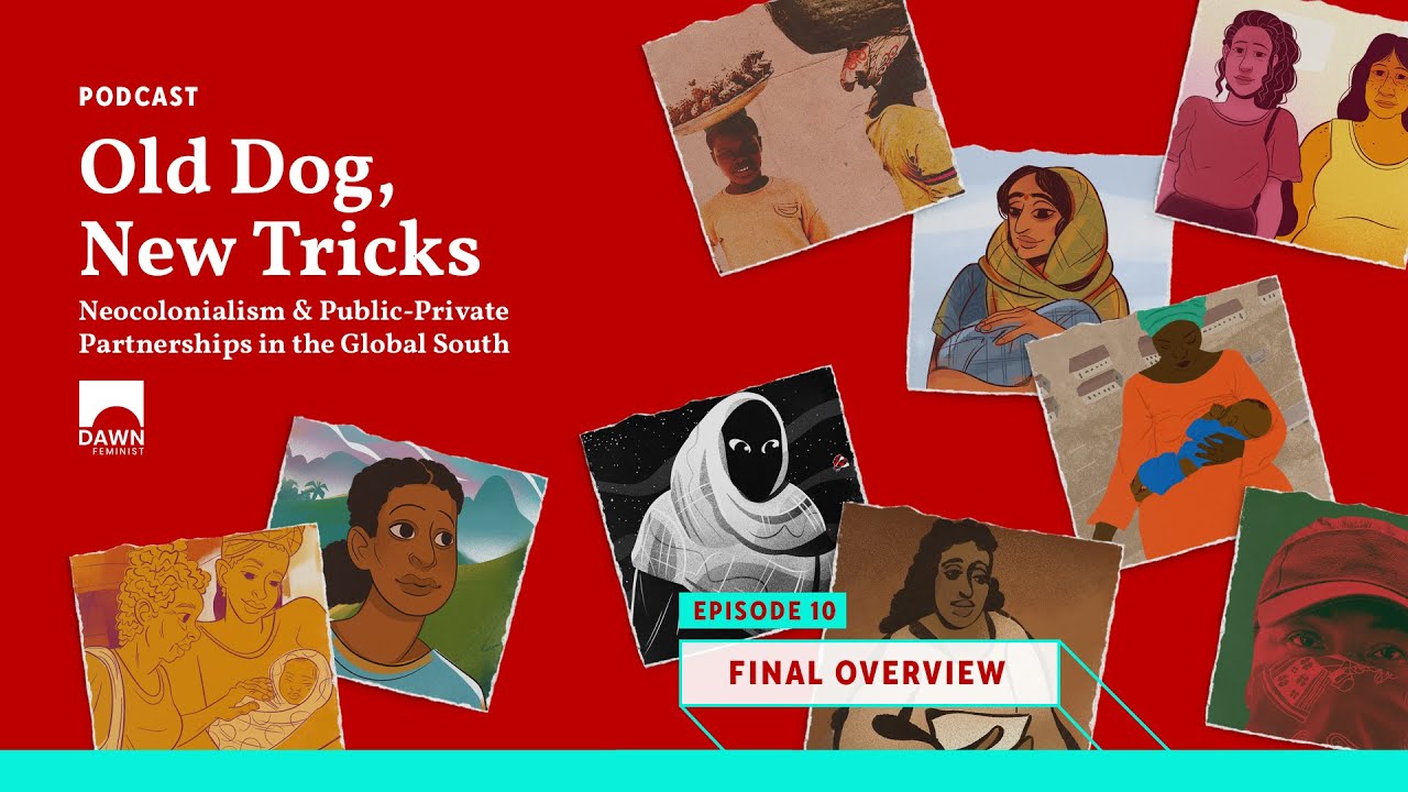 Old Dog, New Tricks: Neocolonialism & PPPs in the Global South - Episode 10: Final Overview