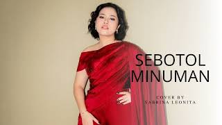 Download lagu SABRINA LEANOR - ( GARA GARA SEBOTOL MINUMAN). Yenny kostarica - INDONESIAN IDOL 2025 mp3