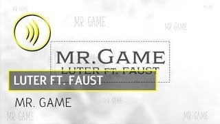 Luter - Mr.Game (ft. Faust)