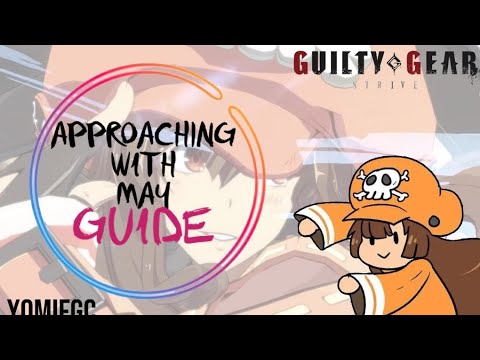 How to Approach - Guilty Gear Strive May Guide