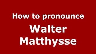 How to pronounce Walter Matthysse